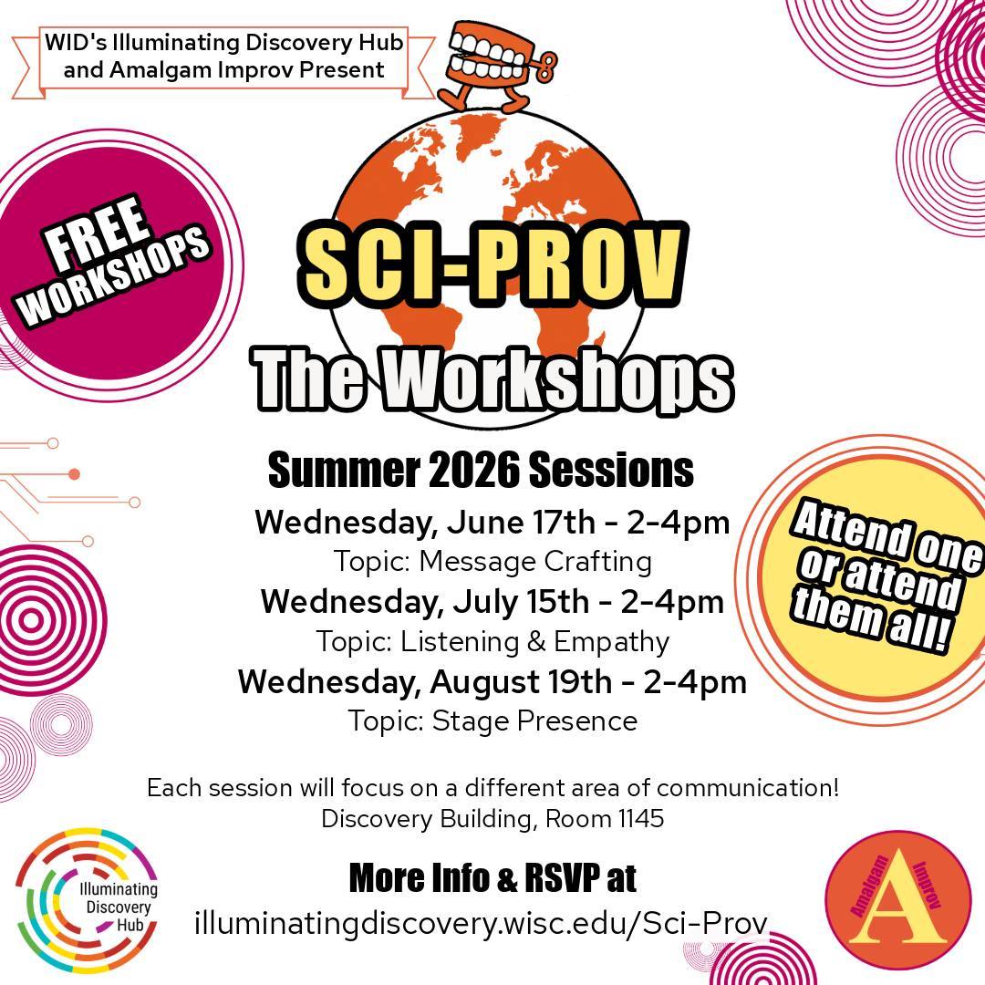Calling all scientists, researchers, improv-enthusiasts, and communication-curious minds! The popular Sci-prov show, presented in partnership with @amalgamimprov, is bringing something new to campus...introducting Sci-prov: The Workshops! Attend one or all of this summer's workshop series, each focusing on a different aspect of communication. These FREE workshops are open to folks at any stage of their career - whether you're just starting out in science or have been in the biz for decades - there is always room to improve your communication skills, and what better way than through improv!
Space is limited so register NOW to secure your spot. Visit illuminatingdiscovery.wisc.edu/sci-prov to RSVP and learn more!