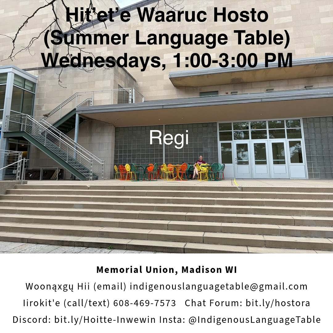 The Indigenous Language Table is holding a special - every Wednesday is a Ho-Chunk only language table from 1:00-3:00 during the summer to September 2nd at Memorial Union. Location is in the in photo. Eeja hanįcakjawi!